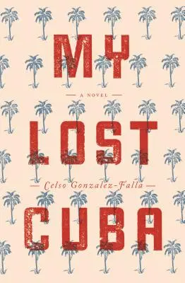 Mon Cuba perdu - My Lost Cuba