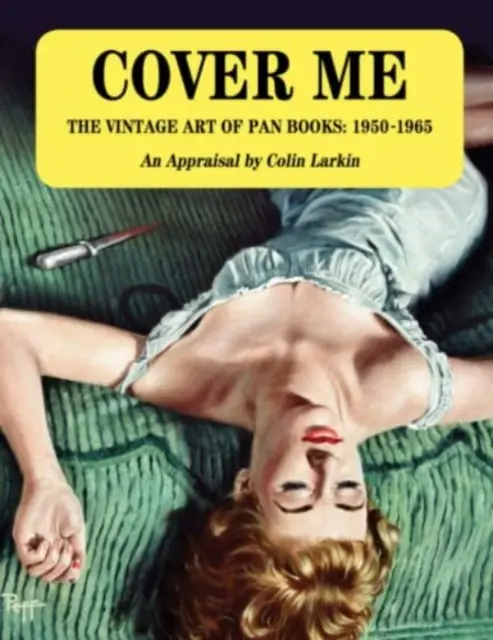 Cover Me - L'art vintage des livres de poche : 1950-1965 - Cover Me - The Vintage Art of Pan Books: 1950-1965