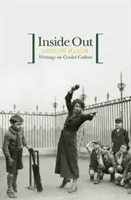 Inside Out - Écrits sur la culture australienne du cricket - Inside Out - Writings On Australian Cricket Culture