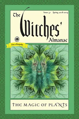 L'Almanach des sorcières : Numéro 37, du printemps 2018 au printemps 2019 : La magie des plantes - The Witches' Almanac: Issue 37, Spring 2018 to 2019: The Magic of Plants