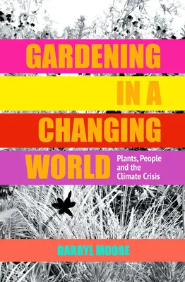 Le jardinage dans un monde en mutation : Les plantes, les hommes et la crise climatique - Gardening in a Changing World: Plants, People and the Climate Crisis