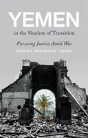 Le Yémen à l'ombre de la transition - Poursuivre la justice au milieu de la guerre - Yemen in the Shadow of Transition - Pursuing Justice Amid War