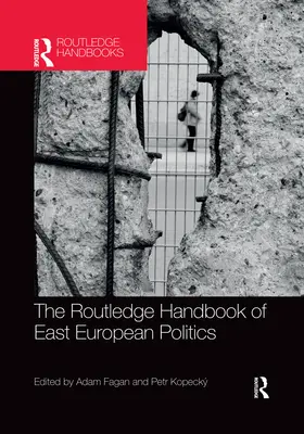 The Routledge Handbook of East European Politics (en anglais) - The Routledge Handbook of East European Politics