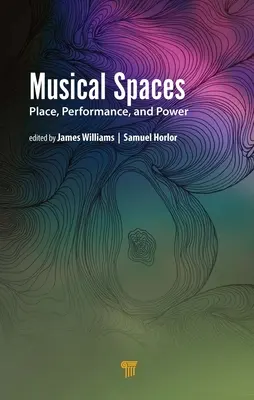 Espaces musicaux : Lieu, performance et pouvoir - Musical Spaces: Place, Performance, and Power