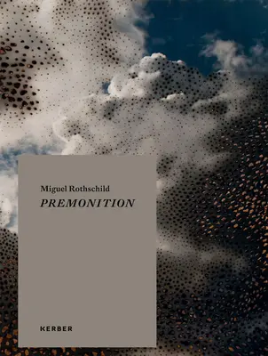 Miguel Rothschild : Prémonition - Miguel Rothschild: Premonition