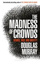 La folie des foules - Genre, race et identité ; THE SUNDAY TIMES BESTSELLER - Madness of Crowds - Gender, Race and Identity; THE SUNDAY TIMES BESTSELLER