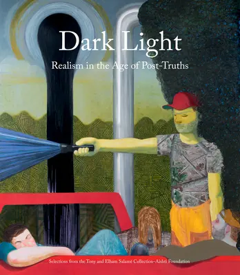 Dark Light : Le réalisme à l'ère des post-vérités : Sélection de la collection Tony et Elham Salam - Fondation Ashti - Dark Light: Realism in the Age of Post-Truths: Selections from the Tony and Elham Salam Collection-Ashti Foundation