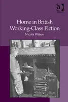 Le foyer dans la fiction ouvrière britannique - Home in British Working-Class Fiction
