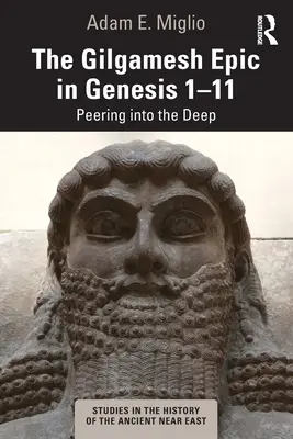 L'épopée de Gilgamesh dans la Genèse 1-11 : un regard sur les profondeurs - The Gilgamesh Epic in Genesis 1-11: Peering Into the Deep