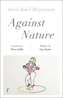 Contre nature (éditions riverrun) - une nouvelle traduction du classique culte qui se lit d'une traite. - Against Nature (riverrun editions) - a new translation of the compulsively readable cult classic