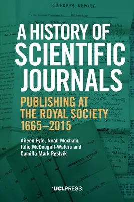 Histoire des revues scientifiques : L'édition à la Royal Society, 1665-2015 - A History of Scientific Journals: Publishing at the Royal Society, 1665-2015
