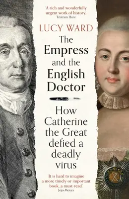 L'impératrice et le médecin anglais : Comment Catherine la Grande a défié un virus mortel - The Empress and the English Doctor: How Catherine the Great Defied a Deadly Virus