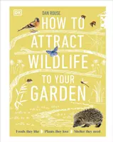 Comment attirer les animaux sauvages dans votre jardin - Les aliments qu'ils aiment, les plantes qu'ils adorent, les abris dont ils ont besoin - How to Attract Wildlife to Your Garden - Foods They Like, Plants They Love, Shelter They Need