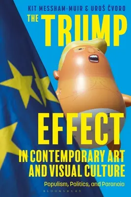 L'effet Trump dans l'art contemporain et la culture visuelle : Populisme, politique et paranoïa - The Trump Effect in Contemporary Art and Visual Culture: Populism, Politics, and Paranoia