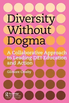 La diversité sans dogme : Une approche collaborative pour diriger l'éducation et l'action Dei - Diversity Without Dogma: A Collaborative Approach to Leading Dei Education and Action