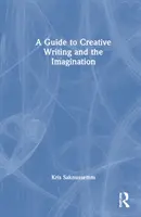 Guide de la création littéraire et de l'imagination - A Guide to Creative Writing and the Imagination