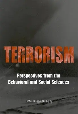 Le terrorisme : Perspectives des sciences comportementales et sociales - Terrorism: Perspectives from the Behavioral and Social Sciences