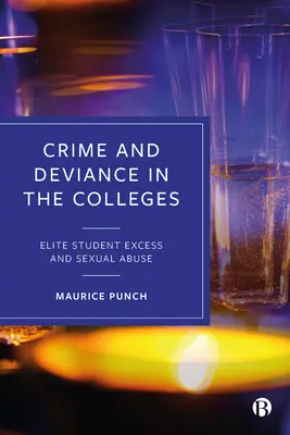 Criminalité et déviance dans les universités : Excès des étudiants d'élite et abus sexuels - Crime and Deviance in the Colleges: Elite Student Excess and Sexual Abuse
