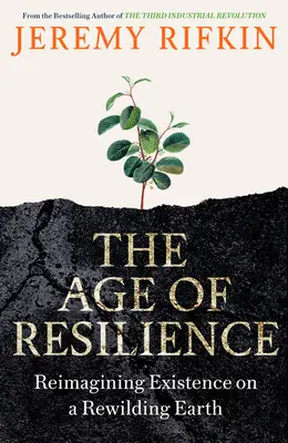 L'âge de la résilience - Réimaginer l'existence sur une terre en voie de ré-ensauvagement - Age of Resilience - Reimagining Existence on a Rewilding Earth