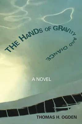 Les mains de la gravité et du hasard - The Hands of Gravity and Chance