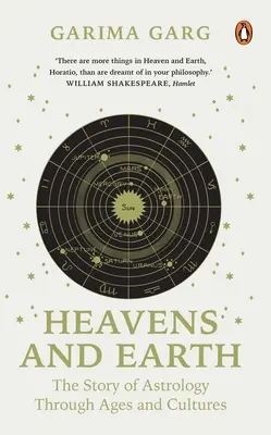 Le ciel et la terre : L'histoire de l'astrologie à travers les âges et les cultures - Heavens and Earth: The Story of Astrology Through Ages and Cultures