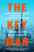 Key Man - Comment l'élite mondiale a été dupée par un conte de fées capitaliste - Key Man - How the Global Elite Was Duped by a Capitalist Fairy Tale