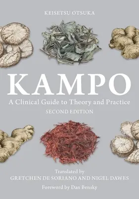 Kampo : Guide clinique de la théorie et de la pratique, deuxième édition - Kampo: A Clinical Guide to Theory and Practice, Second Edition