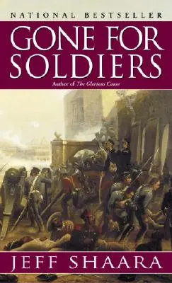 Partis pour les soldats : Un roman de la guerre du Mexique - Gone for Soldiers: A Novel of the Mexican War