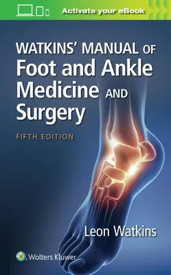 Manuel de médecine et de chirurgie du pied et de la cheville de Watkins - Watkins' Manual of Foot and Ankle Medicine and Surgery