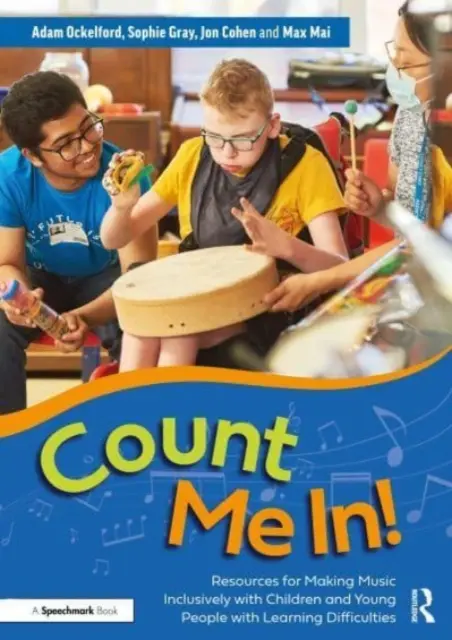 Comptez sur moi ! Ressources pour faire de la musique avec des enfants et des jeunes ayant des difficultés d'apprentissage - Count Me In!: Resources for Making Music Inclusively with Children and Young People with Learning Difficulties