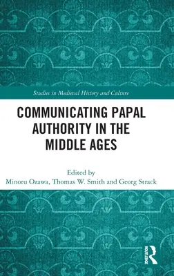 Communiquer l'autorité papale au Moyen Âge - Communicating Papal Authority in the Middle Ages