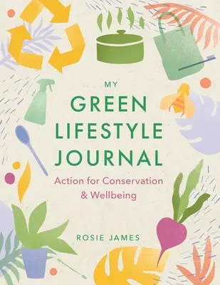 Le journal du mode de vie vert : Action pour la conservation et le bien-être - The Green Lifestyle Journal: Action for Conservation and Wellbeing