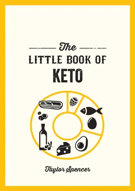 Little Book of Keto - Recipes and Advice for Reaping the Rewards of a Low-Carb Diet (Le petit livre de la cétose - Recettes et conseils pour récolter les fruits d'un régime pauvre en glucides) - Little Book of Keto - Recipes and Advice for Reaping the Rewards of a Low-Carb Diet