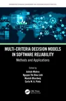 Modèles de décision multicritères pour la fiabilité des logiciels : Méthodes et applications - Multi-Criteria Decision Models in Software Reliability: Methods and Applications