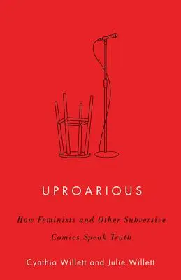 Uproarious : How Feminists and Other Subversive Comics Speak Truth (En français dans le texte) - Uproarious: How Feminists and Other Subversive Comics Speak Truth