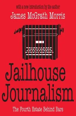 Le journalisme de prison : Le quatrième pouvoir derrière les barreaux - Jailhouse Journalism: The Fourth Estate Behind Bars