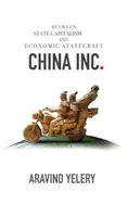 China Inc. entre capitalisme d'État et diplomatie économique - China Inc. - Between State Capitalism and Economic Statecraft