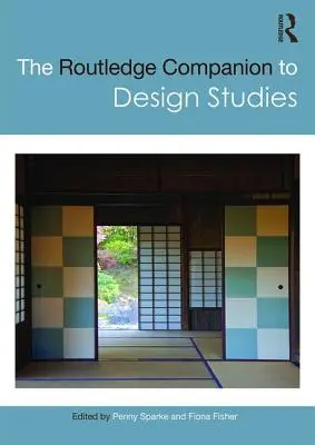 The Routledge Companion to Design Studies (en anglais) - The Routledge Companion to Design Studies