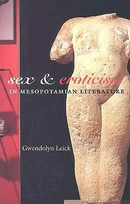 Sexe et érotisme dans la littérature mésopotamienne - Sex and Eroticism in Mesopotamian Literature