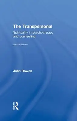 Le transpersonnel : La spiritualité dans la psychothérapie et le conseil - The Transpersonal: Spirituality in Psychotherapy and Counselling