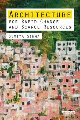 L'architecture au service du changement rapide et des ressources limitées - Architecture for Rapid Change and Scarce Resources