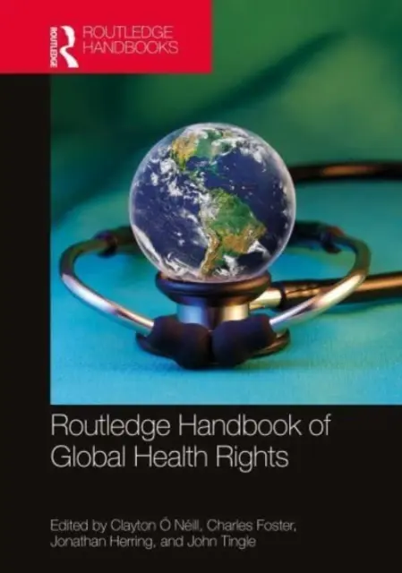 Routledge Handbook of Global Health Rights (en anglais) - Routledge Handbook of Global Health Rights