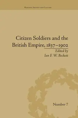 Les citoyens soldats et l'Empire britannique, 1837-1902 - Citizen Soldiers and the British Empire, 1837-1902