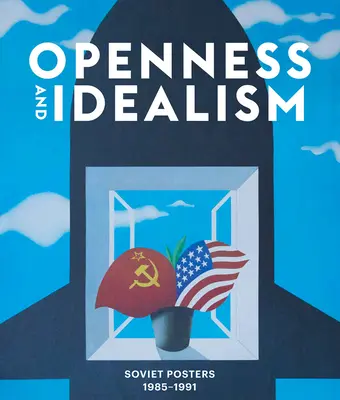 Ouverture et idéalisme : Affiches soviétiques : 1985-1991 - Openness and Idealism: Soviet Posters: 1985-1991