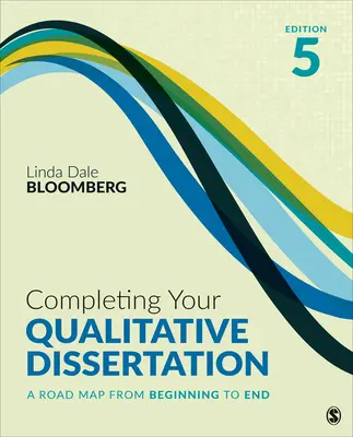 Terminer sa thèse qualitative : Une feuille de route du début à la fin - Completing Your Qualitative Dissertation: A Road Map from Beginning to End