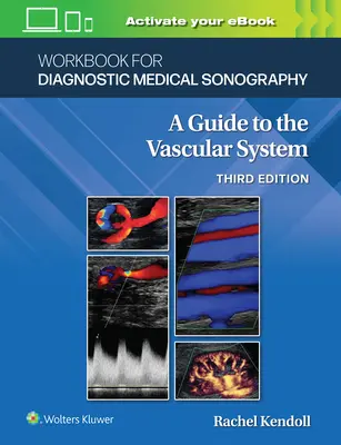 Cahier d'exercices pour l'échographie médicale diagnostique : Les systèmes vasculaires - Workbook for Diagnostic Medical Sonography: The Vascular Systems