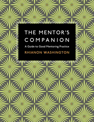 Le compagnon du mentor - Un guide pour une bonne pratique du mentorat - Mentor's Companion - A Guide to Good Mentoring Practice