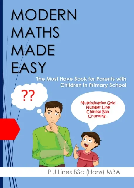 Modern Maths Made Easy - The Must Have Book for Parents with Children in Primary School (Les maths modernes en toute simplicité - Le livre indispensable pour les parents d'enfants scolarisés en primaire) - Modern Maths Made Easy - The Must Have Book for Parents with Children in Primary School