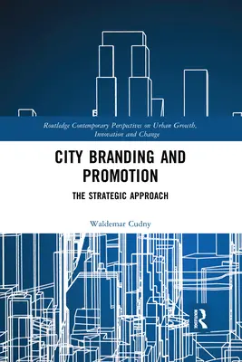 L'image de marque et la promotion de la ville : L'approche stratégique - City Branding and Promotion: The Strategic Approach