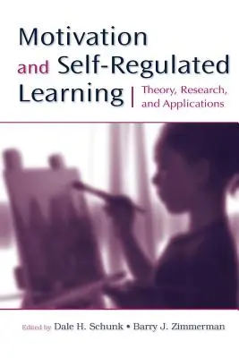 Motivation et apprentissage autorégulé : Théorie, recherche et applications - Motivation and Self-Regulated Learning: Theory, Research, and Applications